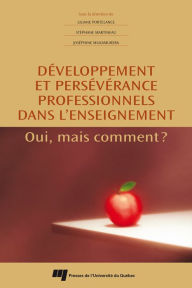 Title: Développement et persévérance professionnels dans l'enseignement: Oui, mais comment?, Author: Lilianne Portelance