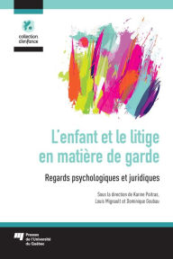 Title: L'enfant et le litige en matière de garde: Regards psychologiques et juridiques, Author: Karine Poitras