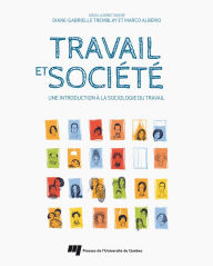 Title: Travail et société: Une introduction à la sociologie du travail, Author: Diane-Gabrielle Tremblay