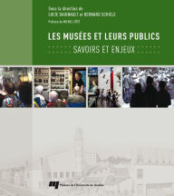 Title: Les musées et leurs publics: Savoirs et enjeux, Author: Lucie Daignault