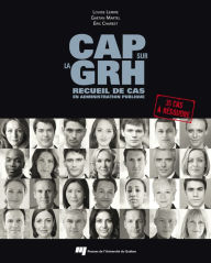 Title: CAP sur la GRH: Recueil de cas en administration publique, Author: Louise Lemire