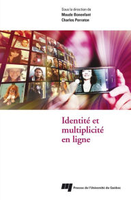 Title: Identité et multiplicité en ligne, Author: Maude Bonenfant