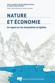 Title: Nature et économie : un regard sur les écosystèmes du Québec, Author: Jérôme Dupras