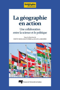 Title: La géographie en action: Une collaboration entre la science et le politique, Author: Édith Mukakayumba