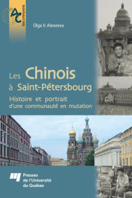 Title: Les Chinois à Saint-Pétersbourg: Histoire et portrait d'une communauté en mutation, Author: Olga V. Alexeeva