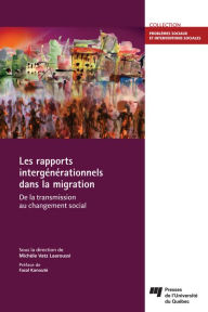 Title: Les rapports intergénérationnels dans la migration: De la transmission au changement social, Author: Michèle Vatz Laaroussi