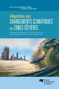 Title: Adaptation aux changements climatiques en zones côtières: Politiques publiques et indicateurs de suivi des progrès dans sept pays occidentaux, Author: Moktar Lamari