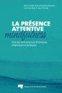 La présence attentive (mindfulness): État des connaissances théoriques, empiriques et pratiques