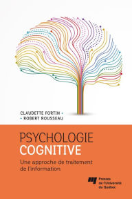 Title: Psychologie cognitive: Une approche de traitement de l'information, Author: Claudette Fortin