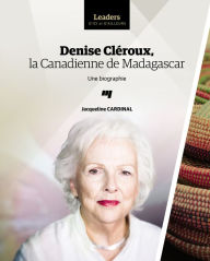 Title: Denise Cléroux, la Canadienne de Madagascar: Une biographie, Author: Jacqueline Cardinal