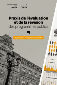 Title: Praxis de l'évaluation et de la révision des programmes publics: Approches, compétences et défis, Author: Moktar Lamari