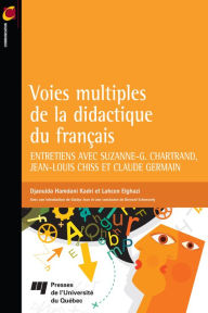 Title: Voies multiples de la didactique du français: Entretiens avec Suzanne-G. Chartrand, Jean-Louis Chiss et Claude Germain, Author: Djaouida Hamdani Kadri