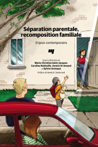 Title: Séparation parentale, recomposition familiale: Enjeux contemporains, Author: Marie-Christine Saint-Jacques