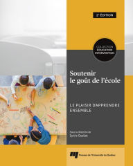 Title: Soutenir le goût de l'école, 2e édition: Le plaisir d'apprendre ensemble, Author: Sylvie Ouellet