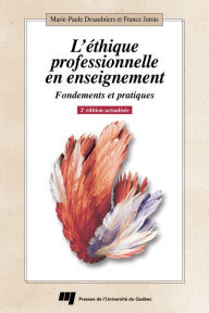 Title: L'éthique professionnelle en enseignement, 2e édition actualisée: Fondements et pratiques, Author: Marie-Paule Desaulniers