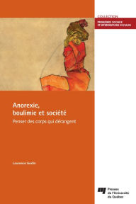 Title: Anorexie, boulimie et société: Penser des corps qui dérangent, Author: Laurence Godin