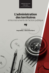 Title: L'administration des territoires et les instruments de l'action publique, Author: Serge Belley