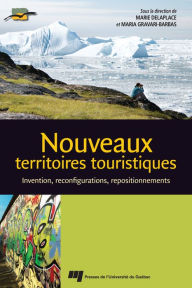 Title: Nouveaux territoires touristiques: Invention, reconfigurations, repositionnements, Author: Marie Delaplace