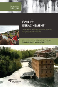 Title: Éveil et enracinement: Approches pédagogiques innovantes du patrimoine culturel, Author: Marie-Claude Larouche