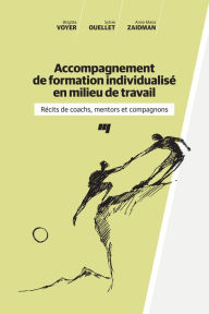 Title: Accompagnement de formation individualisé en milieu de travail: Récits de coachs, mentors et compagnons, Author: Brigitte Voyer