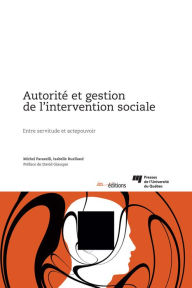 Title: Autorité et gestion de l'intervention sociale: Entre servitude et actepouvoir, Author: Michel Parazelli