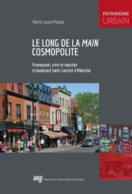 Title: Le long de la Main cosmopolite: Promouvoir, vivre et marcher le boulevard Saint-Laurent à Montréal, Author: Marie-Laure Poulot