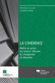 Title: La cohérence: Mettre en action les moteurs efficaces du changement en éducation, Author: Michael Fullan