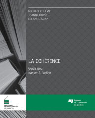 Title: La cohérence - Guide pour passer à l'action, Author: Michael Fullan