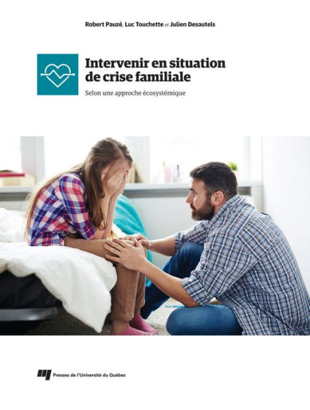 Intervenir en situation de crise familiale: Selon une approche écosystémique