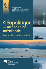 Title: Géopolitique de la mer de Chine méridionale: Eaux troubles en Asie du Sud-Est, Author: Éric Mottet