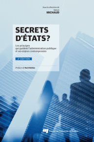 Title: Secrets d'États? 2e édition: Les principes qui guident l'administration publique et ses enjeux contemporains, Author: Nelson Michaud