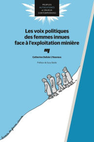 Title: Les voix politiques des femmes innues face à l'exploitation minière, Author: Catherine Delisle L'Heureux