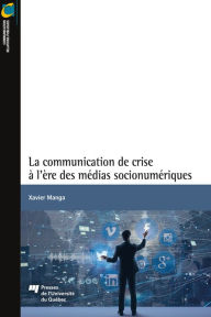 Title: La communication de crise à l'ère des médias socionumériques, Author: Xavier Manga