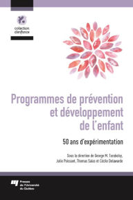 Title: Programmes de prévention et développement de l'enfant: 50 ans d'expérimentation, Author: George M. Tarabulsy