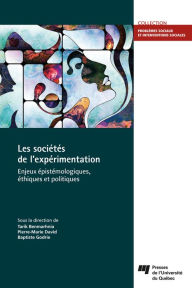 Title: Les sociétés de l'expérimentation: Enjeux épistémologiques, éthiques et politiques, Author: Pierre-Marie David