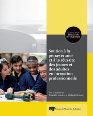 Title: Soutien à la persévérance et à la réussite des jeunes et des adultes en formation professionnelle, Author: Élisabeth Mazalon