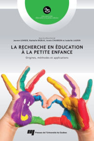 Title: La recherche en éducation à la petite enfance: Origines, méthodes et applications, Author: Joanne Lehrer