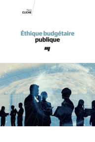 Title: Éthique budgétaire publique, Author: Pierre Cliche