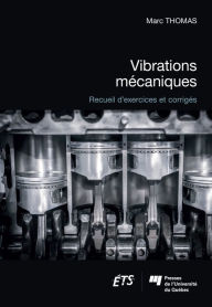 Title: Vibrations mécaniques: Recueil d'exercices et corrigés, Author: Marc Thomas