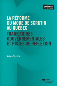 Title: La réforme du mode de scrutin au Québec: Trajectoires gouvernementales et pistes de réflexion, Author: Julien Verville