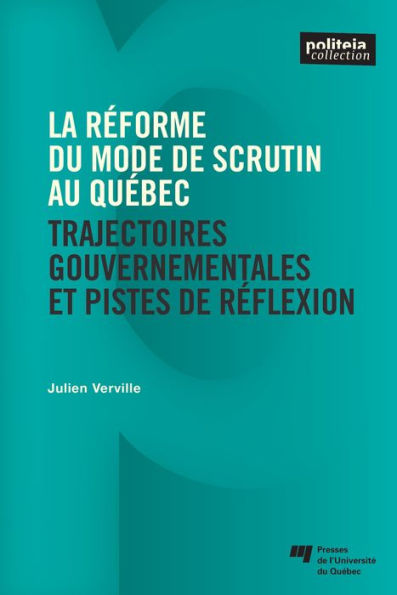 La réforme du mode de scrutin au Québec: Trajectoires gouvernementales et pistes de réflexion