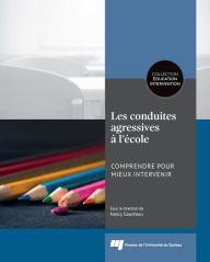 Title: Les conduites agressives à l'école: Comprendre pour mieux intervenir, Author: Nancy Gaudreau