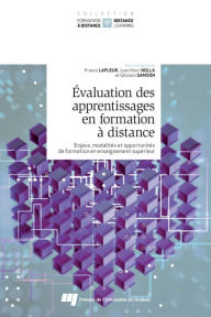Title: Évaluation des apprentissages en formation à distance: Enjeux, modalités et opportunités de formation en enseignement supérieur, Author: France Lafleur