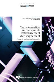 Title: Transformation numérique de l'établissement d'enseignement : partage de pratiques professionnelles, Author: France Gravelle