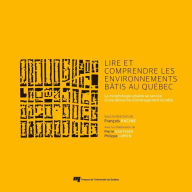 Title: Lire et comprendre les environnements bâtis au Québec: La morphologie au service d'une démarche d'aménagement durable, Author: François Racine