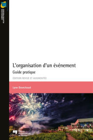 Title: L'organisation d'un événement, édition revue et augmentée: Guide pratique, Author: Lyne Branchaud