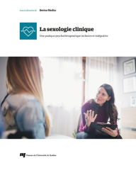 Title: La sexologie clinique: Une pratique psychothérapeutique inclusive et intégrative, Author: Denise Medico