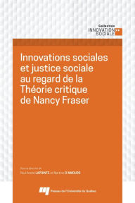 Title: Innovations sociales et justice sociale au regard de la Théorie critique de Nancy Fraser, Author: Paul-André Lapointe