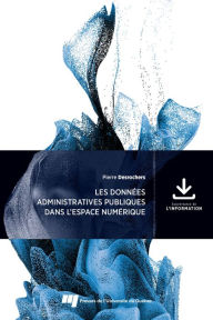 Title: Les données administratives publiques dans l'espace numérique, Author: Pierre Desrochers