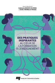 Title: Des pratiques inspirantes au coeur de la formation à l'enseignement, Author: Anderson Araújo-Oliveira